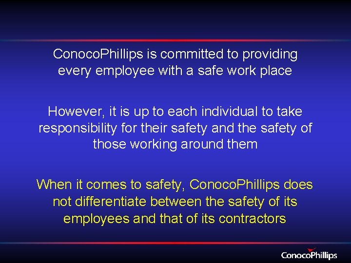 Conoco. Phillips is committed to providing every employee with a safe work place However,