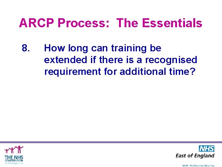 ARCP Process: The Essentials 8. How long can training be extended if there is