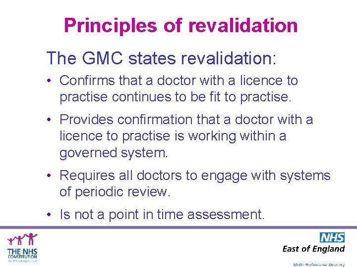 Principles of revalidation The GMC states revalidation: • Confirms that a doctor with a