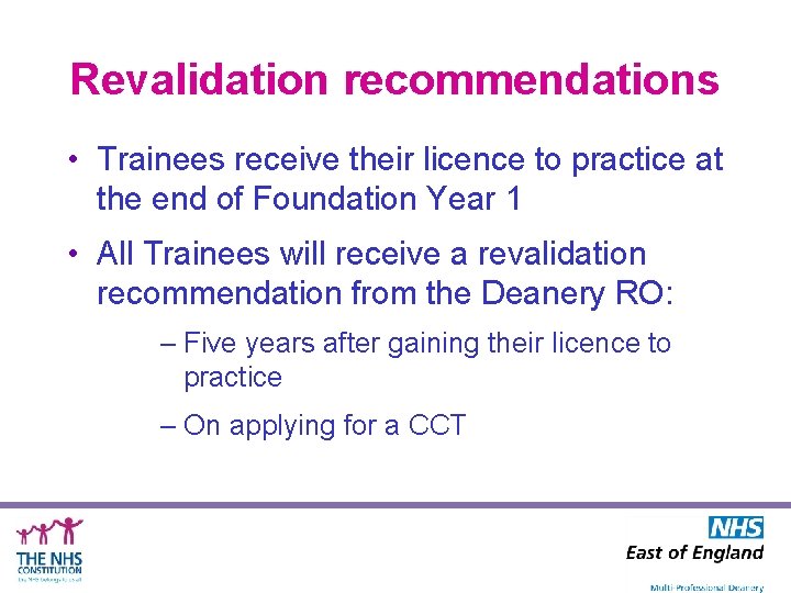Revalidation recommendations • Trainees receive their licence to practice at the end of Foundation