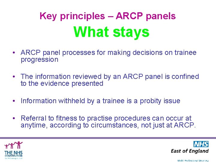 Key principles – ARCP panels What stays • ARCP panel processes for making decisions