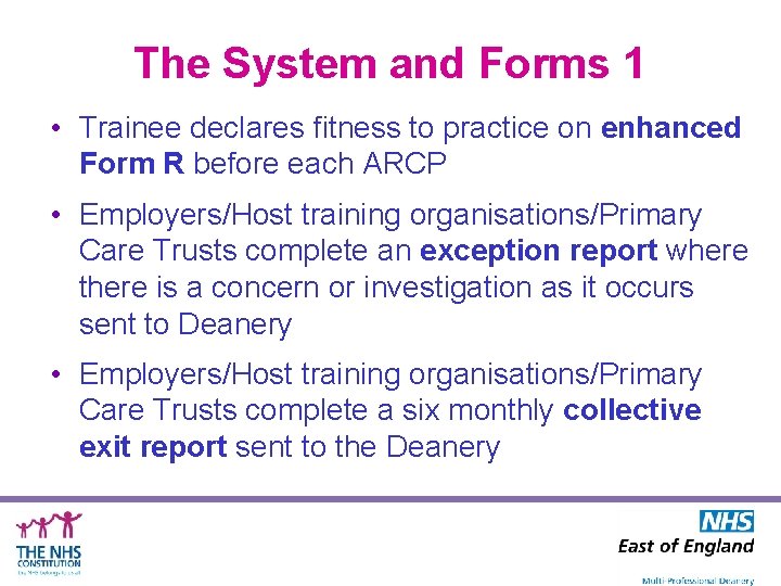 The System and Forms 1 • Trainee declares fitness to practice on enhanced Form
