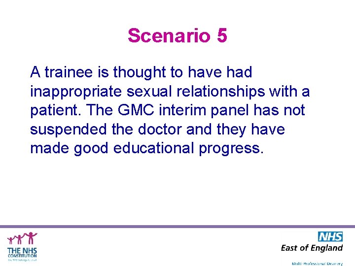 Scenario 5 A trainee is thought to have had inappropriate sexual relationships with a