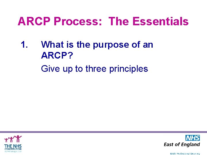 ARCP Process: The Essentials 1. What is the purpose of an ARCP? Give up