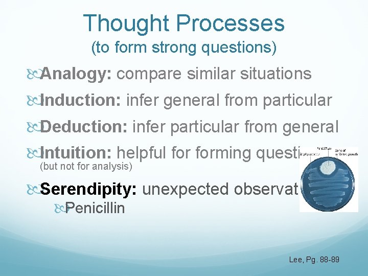 Thought Processes (to form strong questions) Analogy: compare similar situations Induction: infer general from