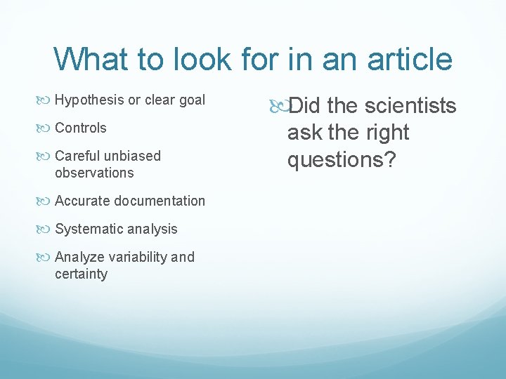 What to look for in an article Hypothesis or clear goal Controls Careful unbiased