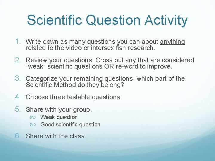 Scientific Question Activity 1. Write down as many questions you can about anything related