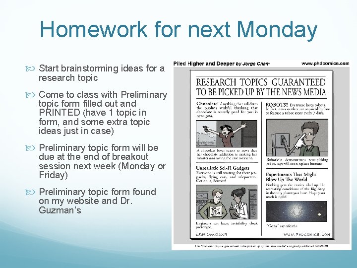 Homework for next Monday Start brainstorming ideas for a research topic Come to class
