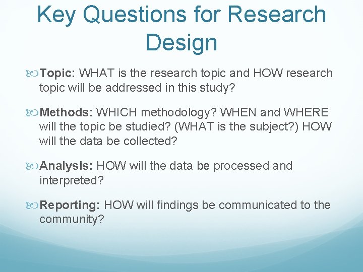 Key Questions for Research Design Topic: WHAT is the research topic and HOW research