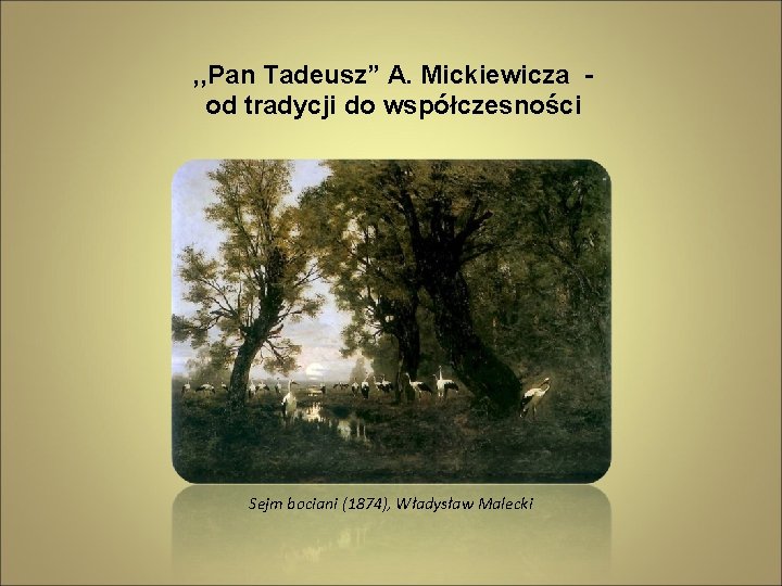 , , Pan Tadeusz” A. Mickiewicza od tradycji do współczesności Sejm bociani (1874), Władysław