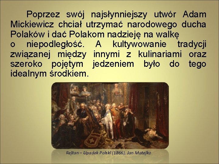 Poprzez swój najsłynniejszy utwór Adam Mickiewicz chciał utrzymać narodowego ducha Polaków i dać Polakom