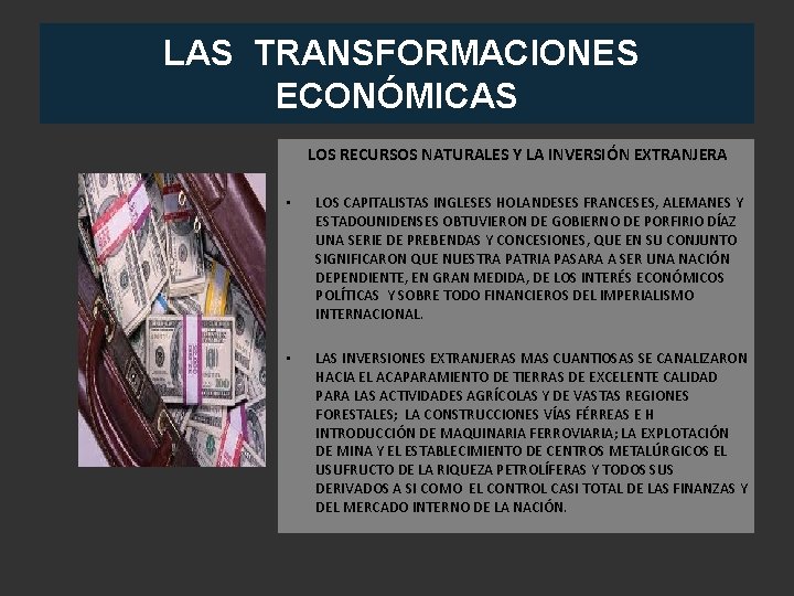 LAS TRANSFORMACIONES ECONÓMICAS LOS RECURSOS NATURALES Y LA INVERSIÓN EXTRANJERA • LOS CAPITALISTAS INGLESES