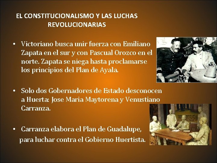 EL CONSTITUCIONALISMO Y LAS LUCHAS REVOLUCIONARIAS • Victoriano busca unir fuerza con Emiliano Zapata