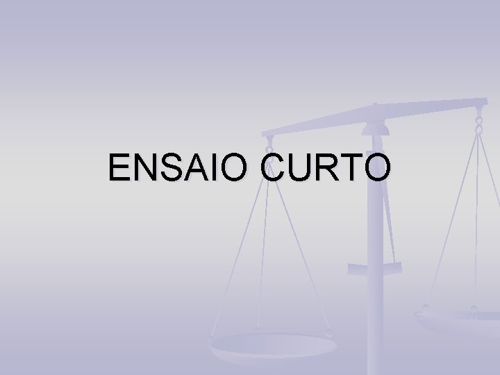 ENSAIO CURTO ENSAIO CURTO