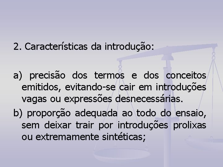2. Características da introdução: a) precisão dos termos e dos conceitos emitidos, evitando-se cair 2. Características da introdução: a) precisão dos termos e dos conceitos emitidos, evitando-se cair