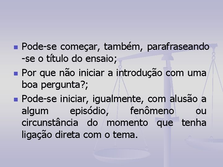 n n n Pode-se começar, também, parafraseando -se o título do ensaio; Por que n n n Pode-se começar, também, parafraseando -se o título do ensaio; Por que