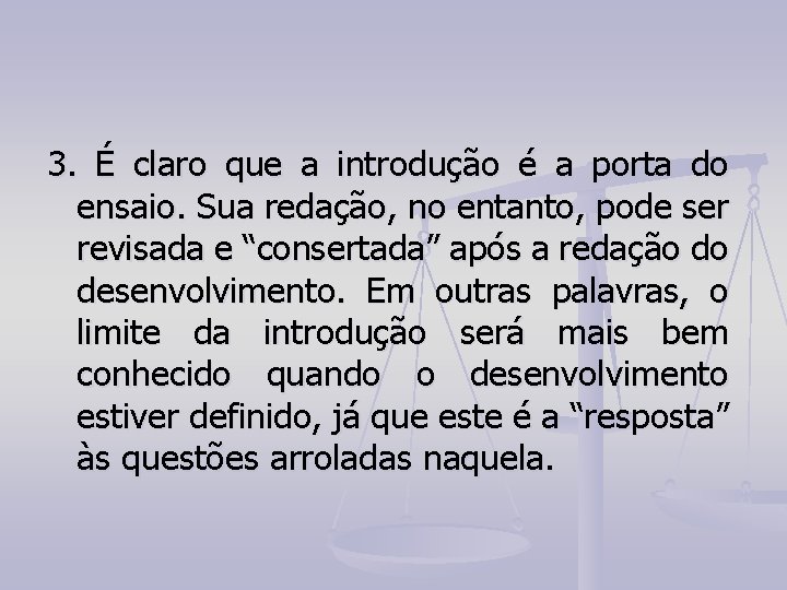 3. É claro que a introdução é a porta do ensaio. Sua redação, no 3. É claro que a introdução é a porta do ensaio. Sua redação, no