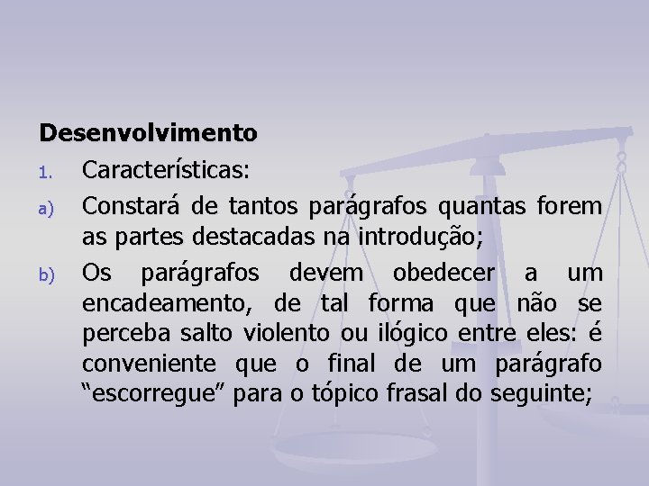 Desenvolvimento 1. Características: a) Constará de tantos parágrafos quantas forem as partes destacadas na Desenvolvimento 1. Características: a) Constará de tantos parágrafos quantas forem as partes destacadas na
