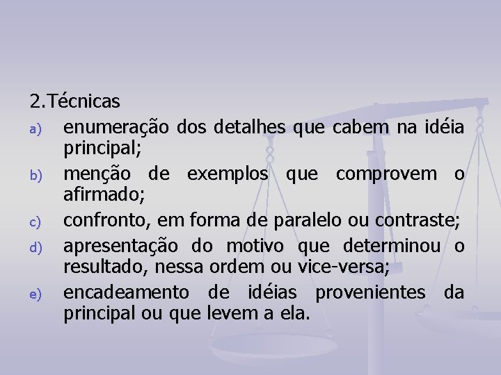 2. Técnicas a) enumeração dos detalhes que cabem na idéia principal; b) menção de 2. Técnicas a) enumeração dos detalhes que cabem na idéia principal; b) menção de
