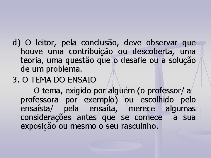 d) O leitor, pela conclusão, deve observar que houve uma contribuição ou descoberta, uma d) O leitor, pela conclusão, deve observar que houve uma contribuição ou descoberta, uma