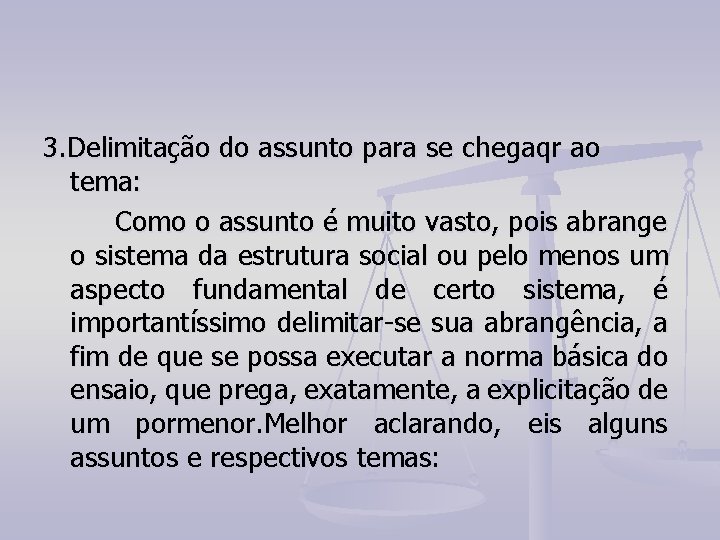 3. Delimitação do assunto para se chegaqr ao tema: Como o assunto é muito 3. Delimitação do assunto para se chegaqr ao tema: Como o assunto é muito
