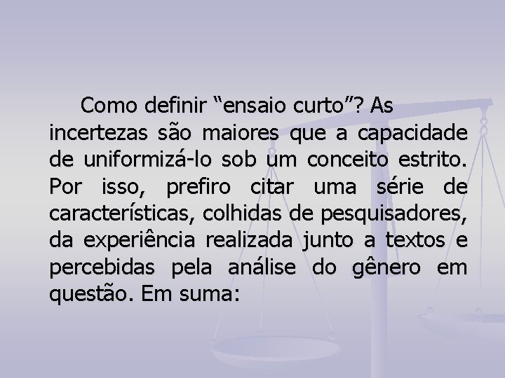 Como definir “ensaio curto”? As incertezas são maiores que a capacidade de uniformizá-lo sob Como definir “ensaio curto”? As incertezas são maiores que a capacidade de uniformizá-lo sob