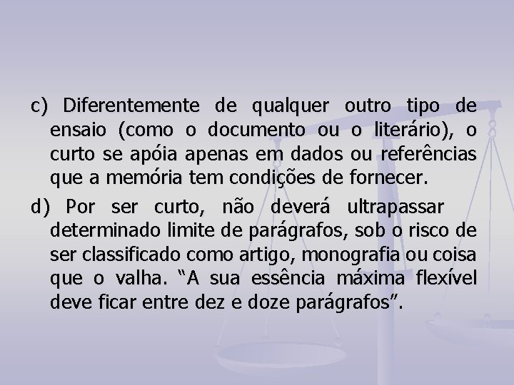 c) Diferentemente de qualquer outro tipo de ensaio (como o documento ou o literário), c) Diferentemente de qualquer outro tipo de ensaio (como o documento ou o literário),