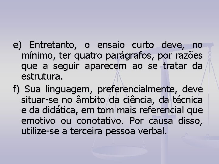 e) Entretanto, o ensaio curto deve, no mínimo, ter quatro parágrafos, por razões que e) Entretanto, o ensaio curto deve, no mínimo, ter quatro parágrafos, por razões que