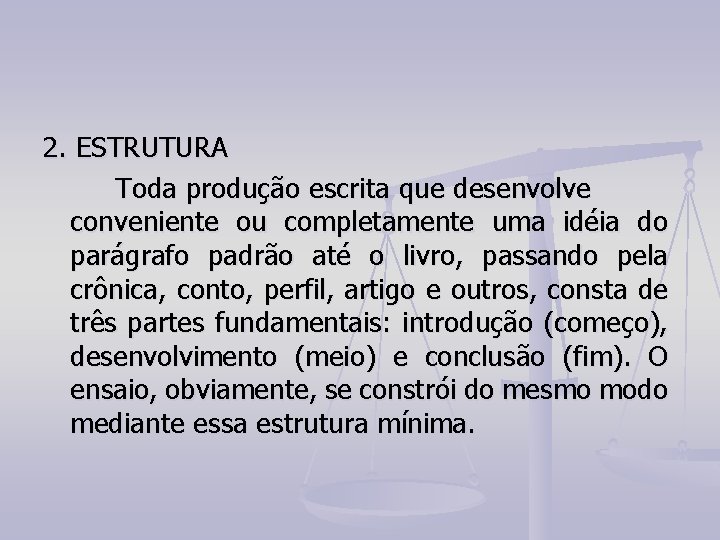 2. ESTRUTURA Toda produção escrita que desenvolve conveniente ou completamente uma idéia do parágrafo 2. ESTRUTURA Toda produção escrita que desenvolve conveniente ou completamente uma idéia do parágrafo