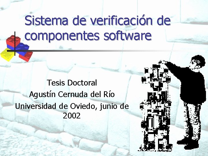 Sistema de verificación de componentes software Tesis Doctoral Agustín Cernuda del Río Universidad de