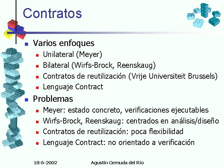 Contratos n Varios enfoques n n n Unilateral (Meyer) Bilateral (Wirfs-Brock, Reenskaug) Contratos de