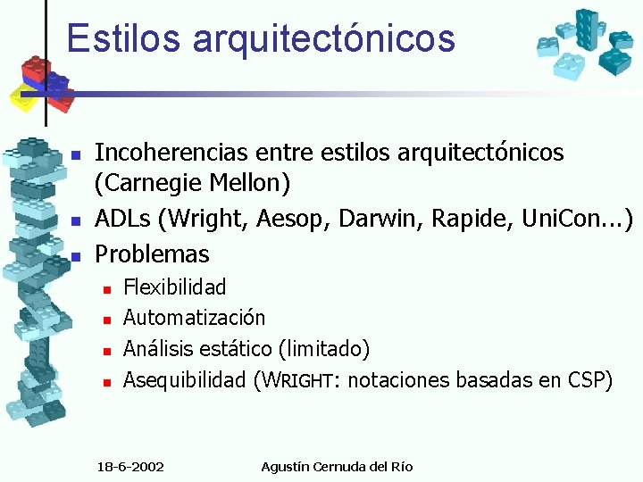 Estilos arquitectónicos n n n Incoherencias entre estilos arquitectónicos (Carnegie Mellon) ADLs (Wright, Aesop,