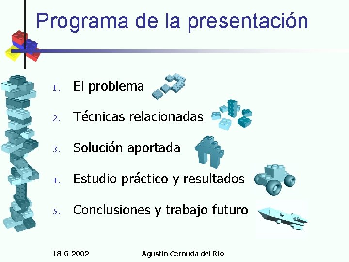 Programa de la presentación 1. El problema 2. Técnicas relacionadas 3. Solución aportada 4.