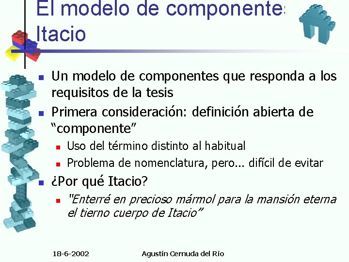 El modelo de componentes Itacio n n Un modelo de componentes que responda a