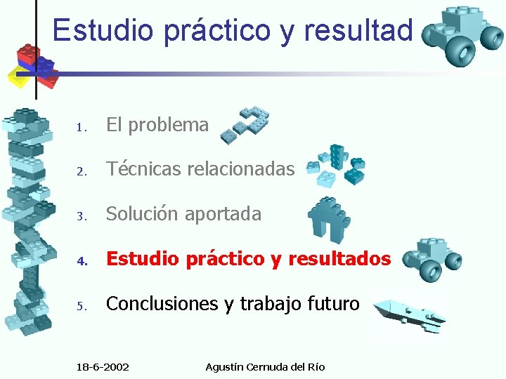 Estudio práctico y resultados 1. El problema 2. Técnicas relacionadas 3. Solución aportada 4.