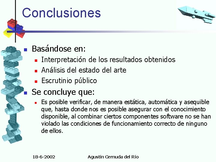 Conclusiones n Basándose en: n n Interpretación de los resultados obtenidos Análisis del estado