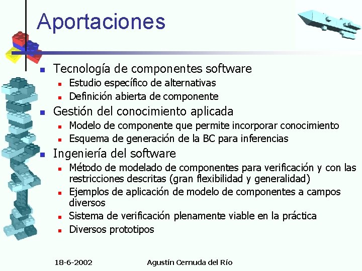 Aportaciones n Tecnología de componentes software n n n Gestión del conocimiento aplicada n