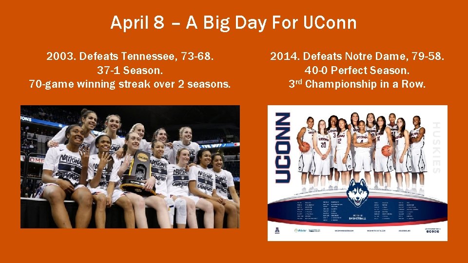 April 8 – A Big Day For UConn 2003. Defeats Tennessee, 73 -68. 37