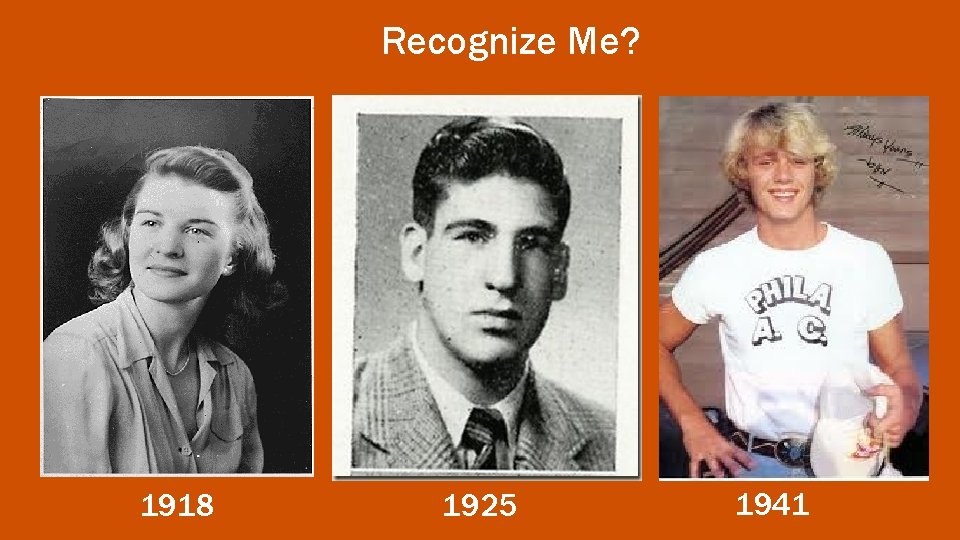 Recognize Me? 1918 1925 1941 