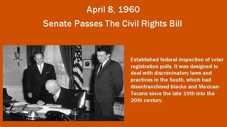 April 8, 1960 Senate Passes The Civil Rights Bill Established federal inspection of voter