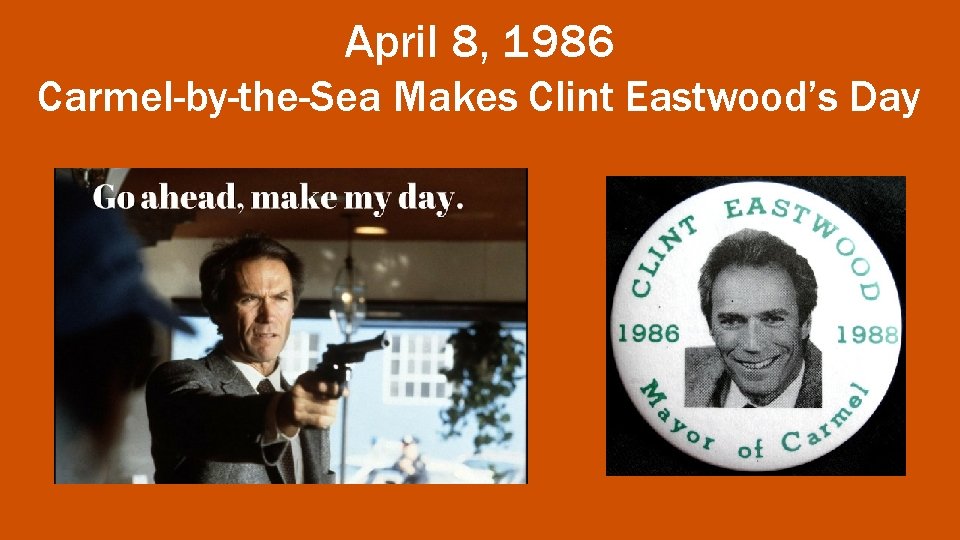 April 8, 1986 Carmel-by-the-Sea Makes Clint Eastwood’s Day 