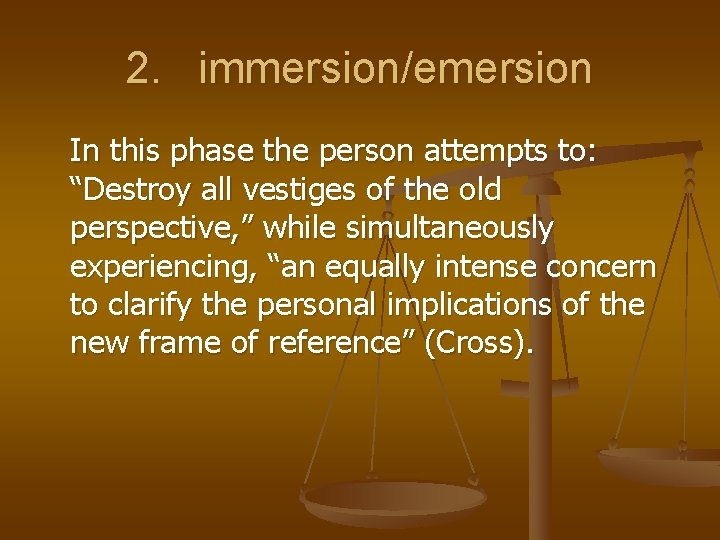 2. immersion/emersion In this phase the person attempts to: “Destroy all vestiges of the