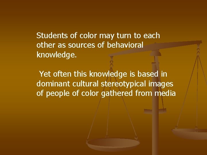 Students of color may turn to each other as sources of behavioral knowledge. Yet