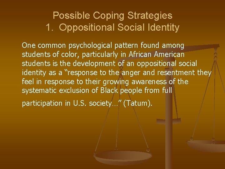 Possible Coping Strategies 1. Oppositional Social Identity One common psychological pattern found among students