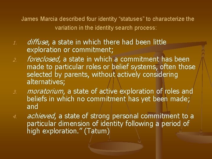 James Marcia described four identity “statuses” to characterize the variation in the identity search