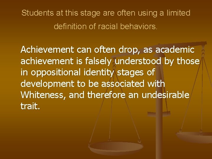 Students at this stage are often using a limited definition of racial behaviors. Achievement