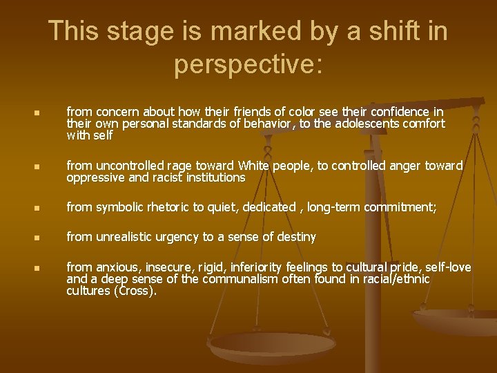 This stage is marked by a shift in perspective: n from concern about how