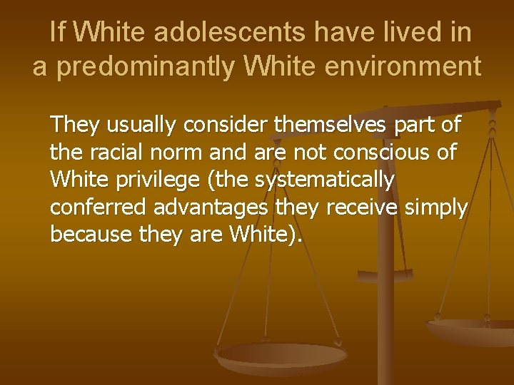 If White adolescents have lived in a predominantly White environment They usually consider themselves