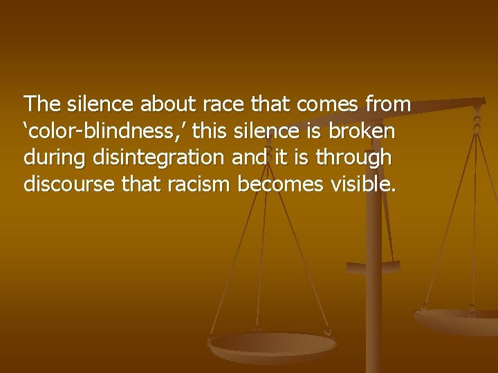 The silence about race that comes from ‘color-blindness, ’ this silence is broken during