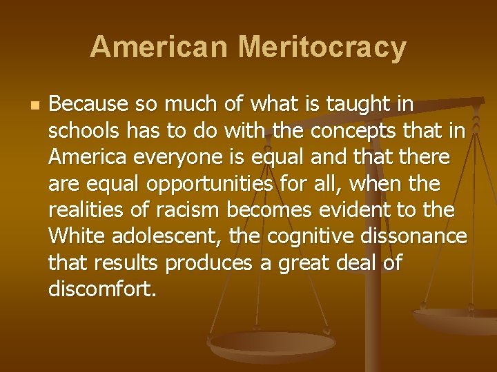 American Meritocracy n Because so much of what is taught in schools has to